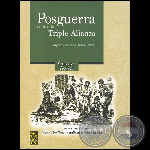  POSGUERRA CONTRA LA TRIPLE ALIANZA: Aspectos polticos e institucionales (1870-1904) - Autor: GUSTAVO ACOSTA - Ao 2019